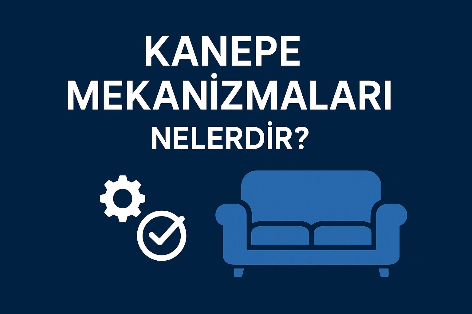 Kanepe Mekanizmaları Nelerdir?
