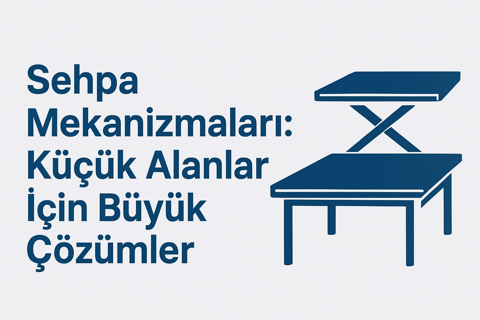 Sehpa Mekanizmaları: Küçük Alanlar İçin Büyük Çözümler